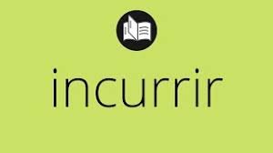 incurrir